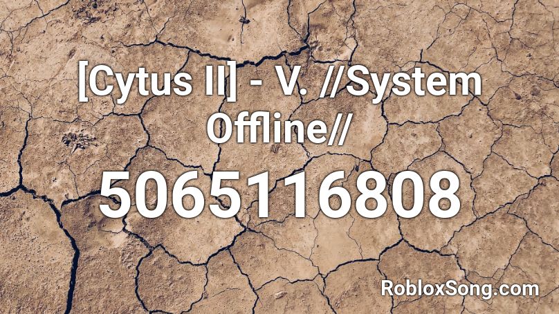 [Cytus II] - V. //System Offline// Roblox ID