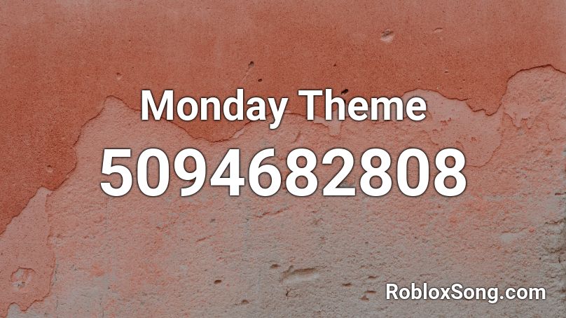 Monday Theme Roblox ID