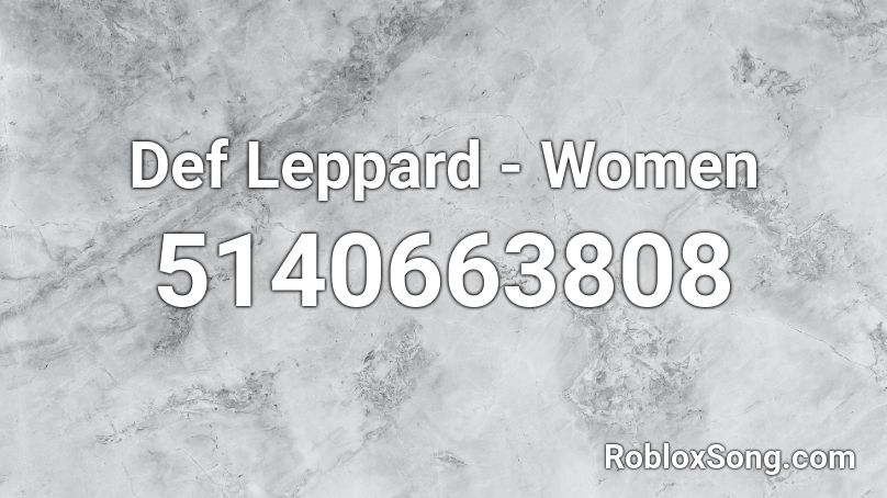 Def Leppard - Women Roblox ID