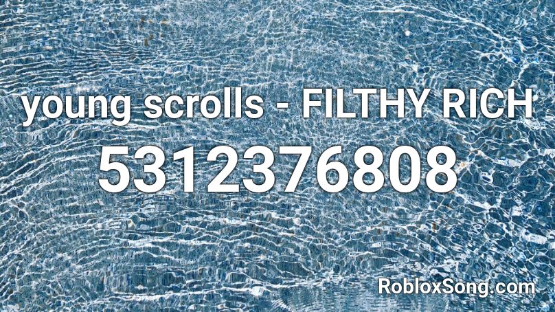 young scrolls - FILTHY RICH Roblox ID