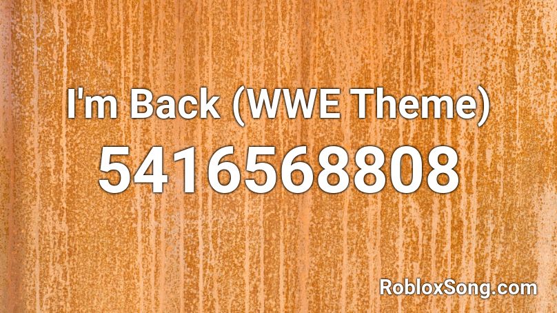 I'm Back (WWE Theme) Roblox ID