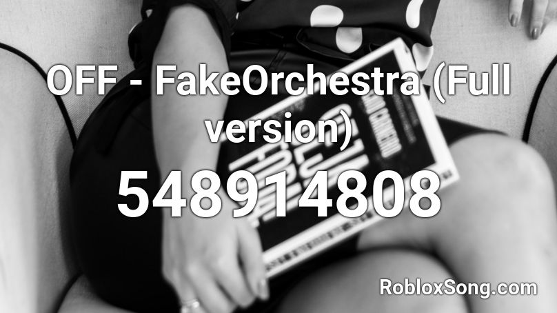 OFF - FakeOrchestra (Full version) Roblox ID