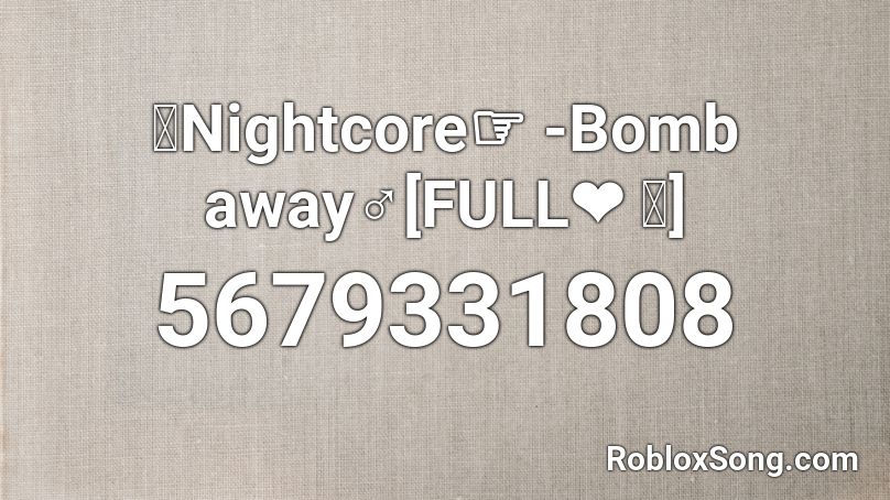 々Nightcore☞ - Bomb away {s 10+} Roblox ID