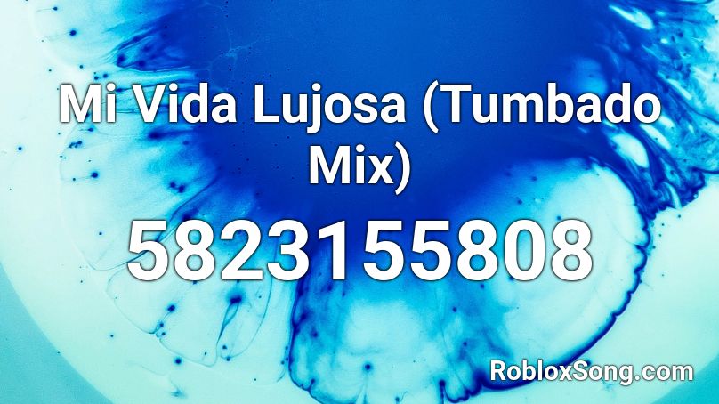 Mi Vida Lujosa (Tumbado Mix) Roblox ID