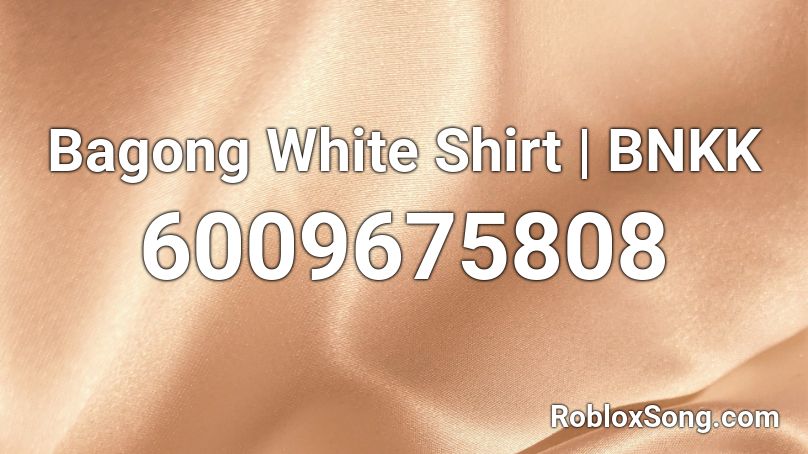 Bagong White Shirt | BNKK Roblox ID