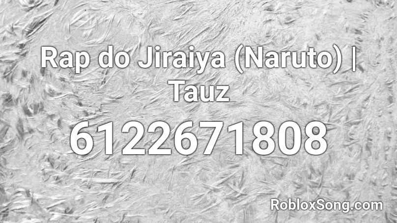 Rap do Jiraiya (Naruto) | Tauz Roblox ID