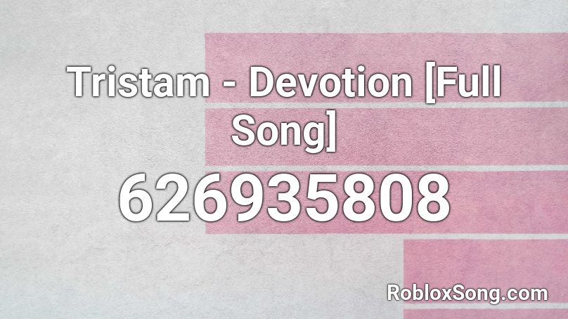 Tristam - Devotion [Full Song] Roblox ID