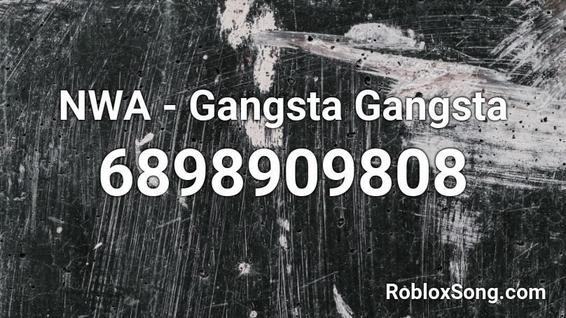 NWA - Gangsta Gangsta Roblox ID