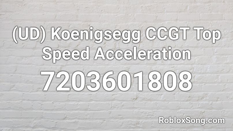 (UD) Koenigsegg CCGT Top Speed Acceleration Roblox ID