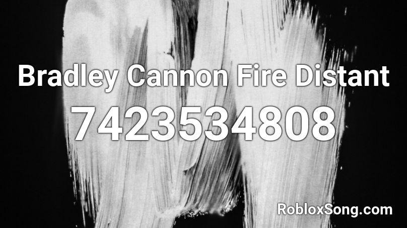 Bradley Cannon Fire Distant Roblox ID