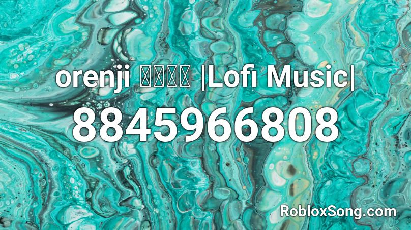 orenji オレンジ |Lofi Music| Roblox ID