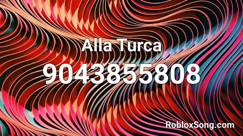 Alla Turca Roblox ID