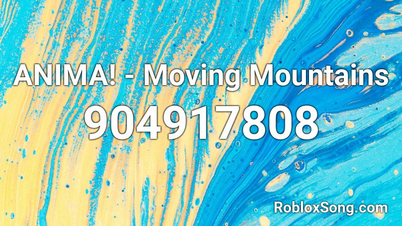 ANIMA! - Moving Mountains Roblox ID