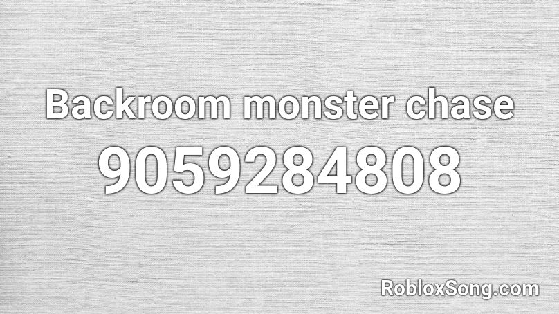 Backroom monster chase Roblox ID