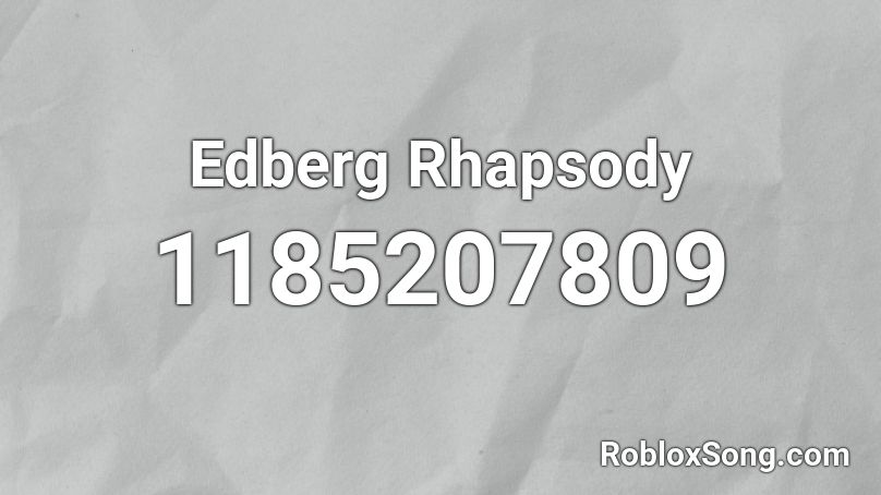 Edberg Rhapsody Roblox ID