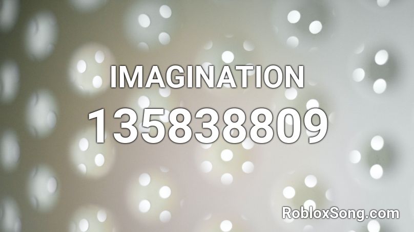 IMAGINATION Roblox ID