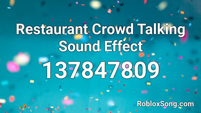 Restaurant Crowd Talking Sound Effect Roblox ID