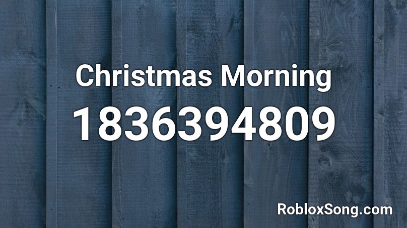 Christmas Morning Roblox ID