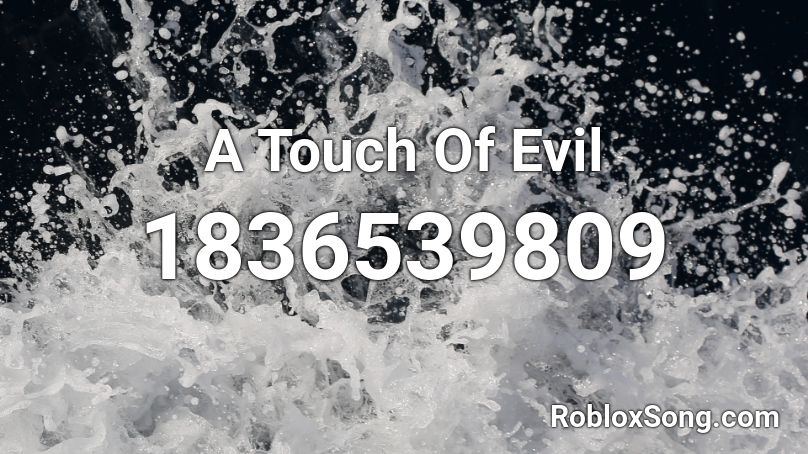 A Touch Of Evil Roblox ID