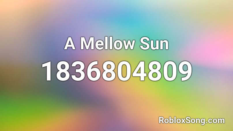 A Mellow Sun Roblox ID