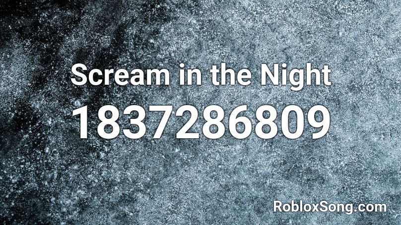 Scream in the Night Roblox ID