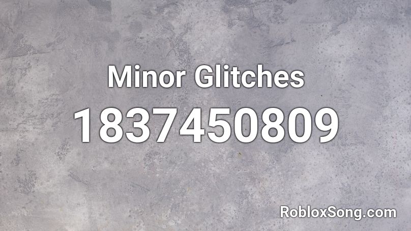 Minor Glitches Roblox ID