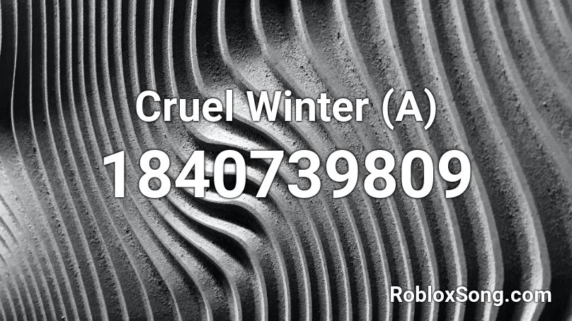 Cruel Winter (A) Roblox ID