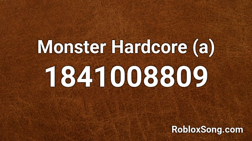 Monster Hardcore A Roblox Id Roblox Music Codes - roblox feel like a monster id