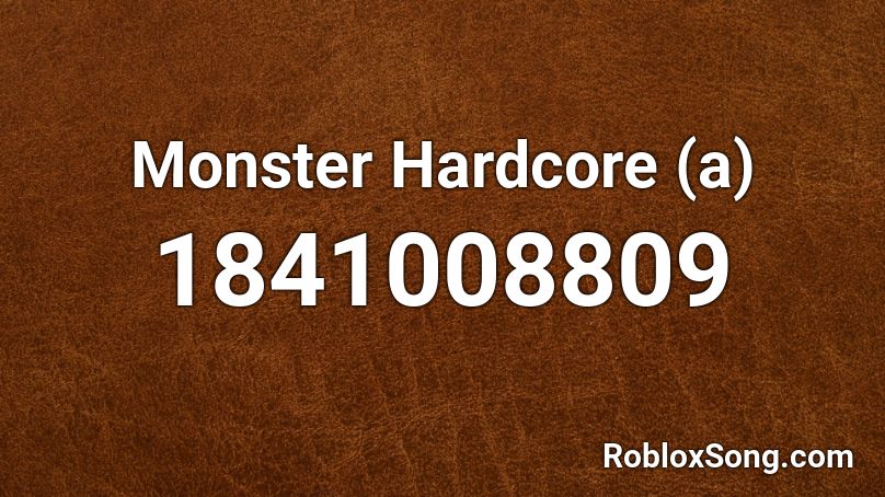 Monster Hardcore (a) Roblox ID