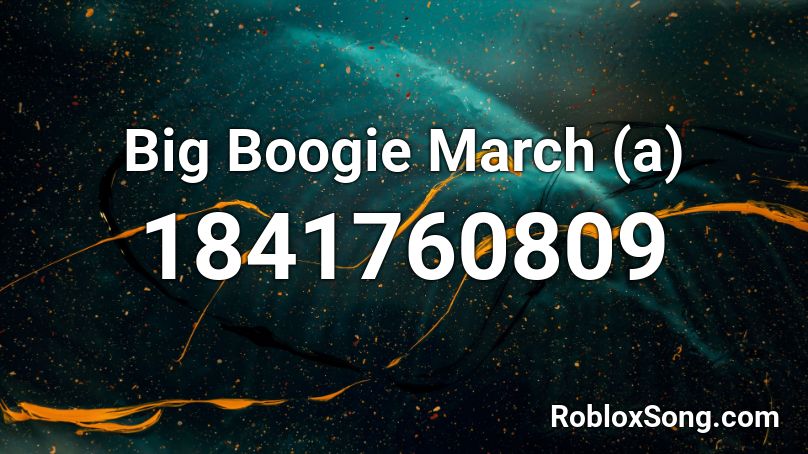 Big Boogie March (a) Roblox ID