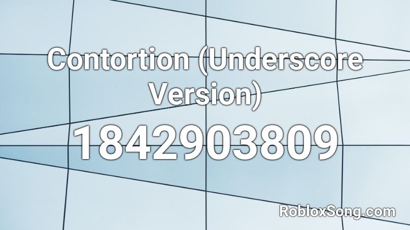 Contortion (Underscore Version) Roblox ID