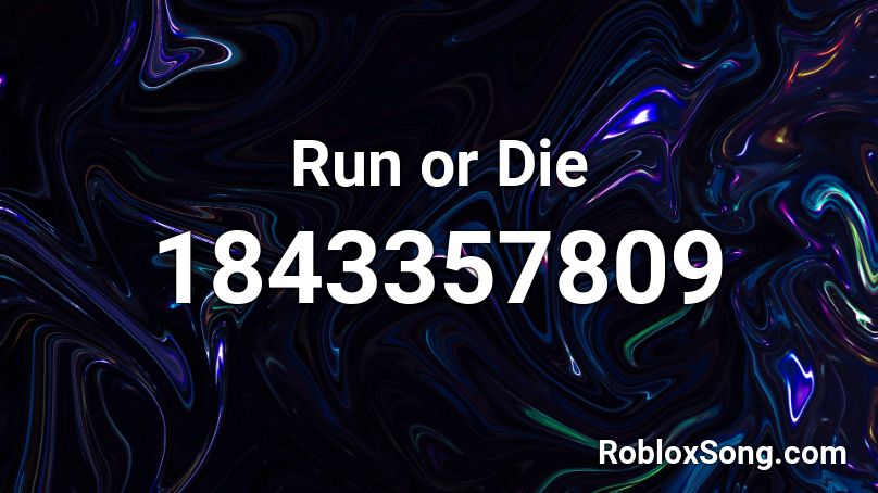 Run or Die Roblox ID