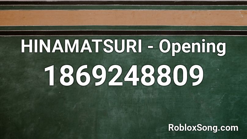 HINAMATSURI - Opening Roblox ID