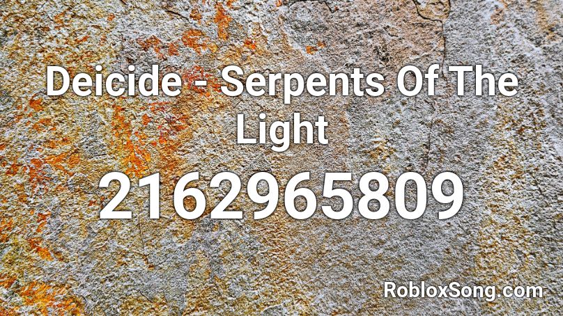 Deicide - Serpents Of The Light Roblox ID