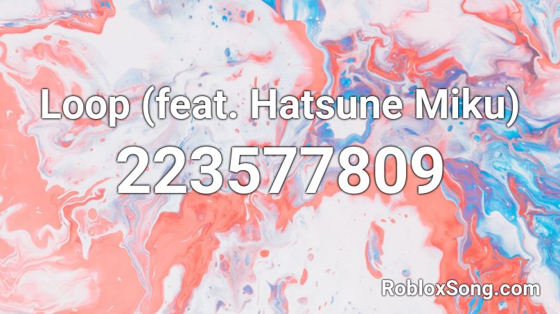 Loop Feat Hatsune Miku Roblox Id Roblox Music Codes