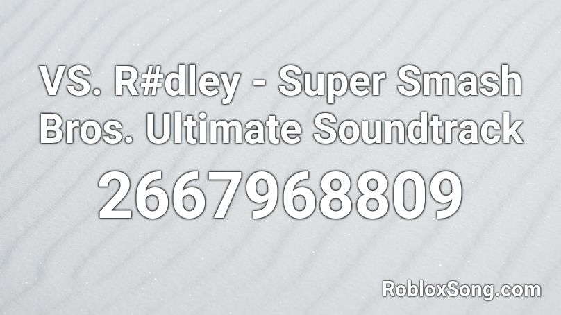 VS. R#dley - Super Smash Bros. Ultimate Soundtrack Roblox ID