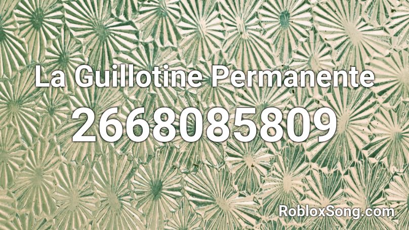 La Guillotine Permanente Roblox Id Roblox Music Codes - how to use roblox guillotine