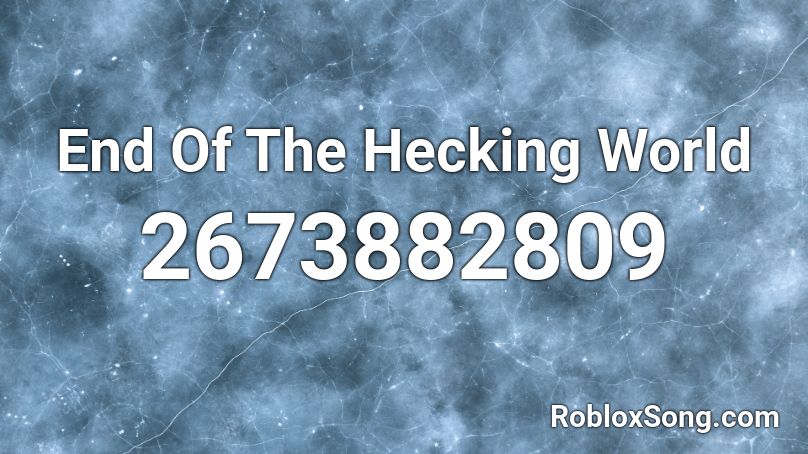 End Of The Hecking World Roblox Id Roblox Music Codes - end of the world roblox jojo