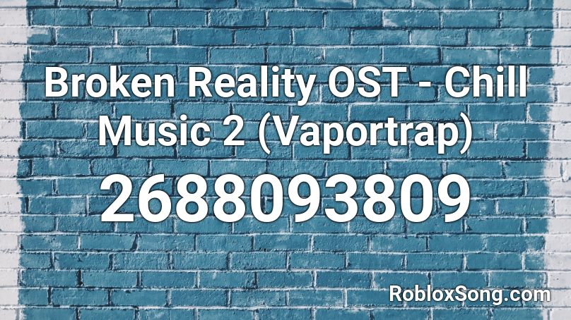 Broken Reality OST - Chill Music 2 (Vaportrap) Roblox ID
