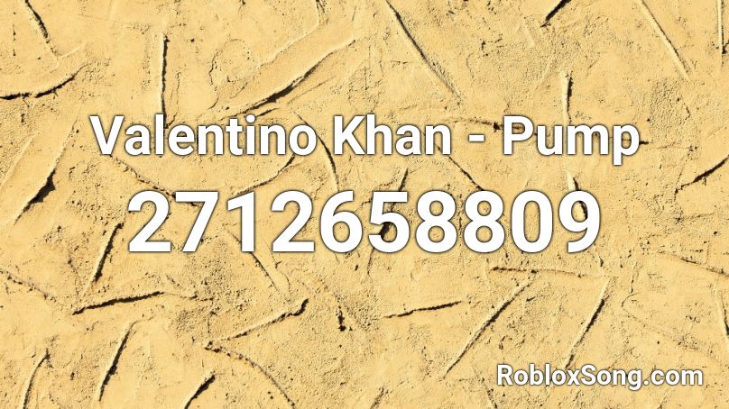 Valentino Khan - Pump Roblox ID