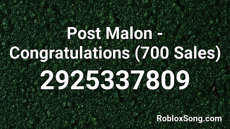 Post Malon - Congratulations (700 Sales) Roblox ID