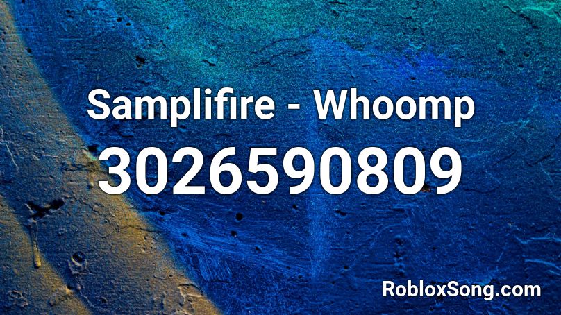 Samplifire - Whoomp Roblox ID