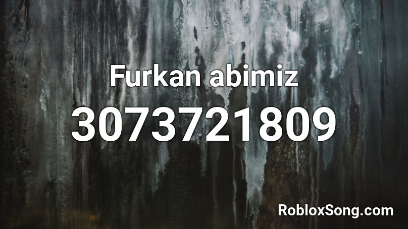 Furkan abimiz Roblox ID