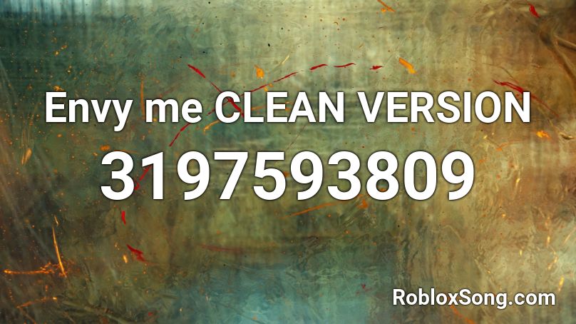 Envy Me Clean Version Roblox Id Roblox Music Codes - envy me roblox id code