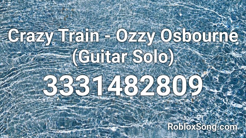 Crazy Train Ozzy Osbourne Guitar Solo Roblox Id Roblox Music Codes - kooda roblox song id