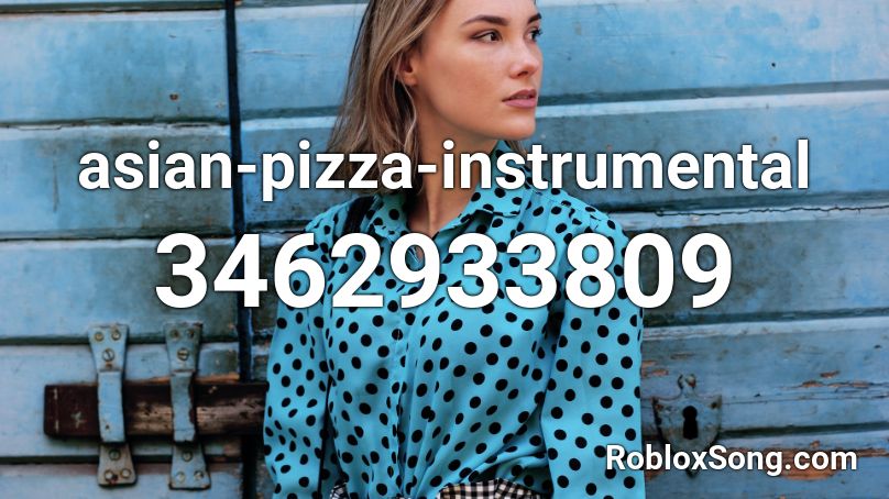 asian-pizza-instrumental Roblox ID