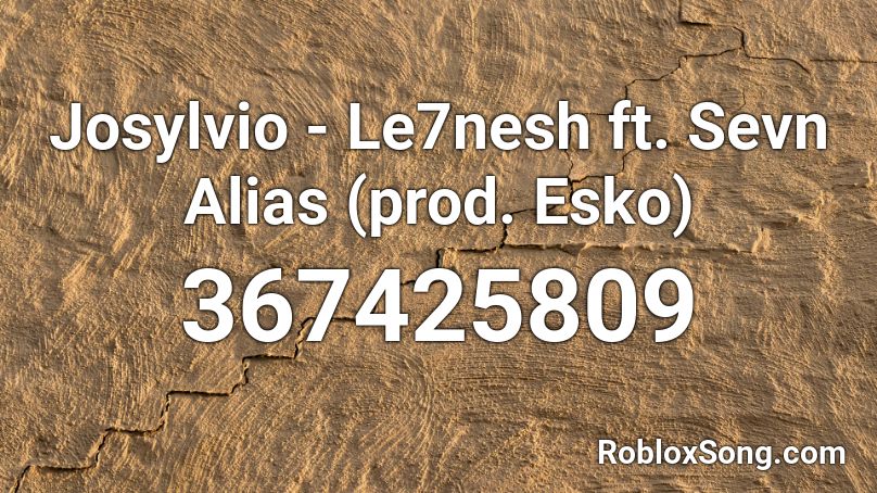 Josylvio Le7nesh Ft Sevn Alias Prod Esko Roblox Id Roblox Music Codes - how to get alias on roblox