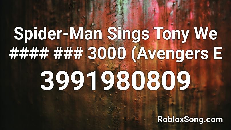 Spider Man Sings Tony We 3000 Avengers E Roblox Id Roblox Music Codes - spider song roblox