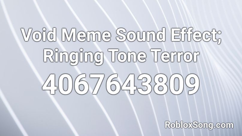 Void Meme Sound Effect; Ringing Tone Terror Roblox ID