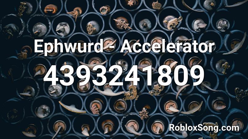 Ephwurd - Accelerator  Roblox ID